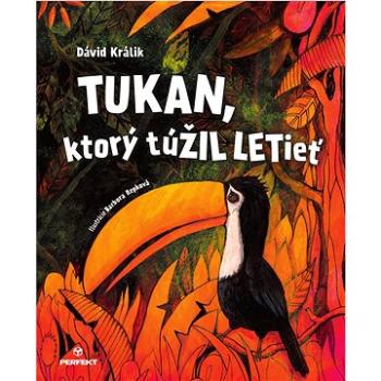 Tukan, ktorý túŽIL LETieť (978-80-8226-085-7)