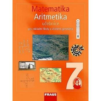 Matematika 7 Aritmetika Učebnice: Pro základní školy a víceletá gymnázia (978-80-7238-679-6)