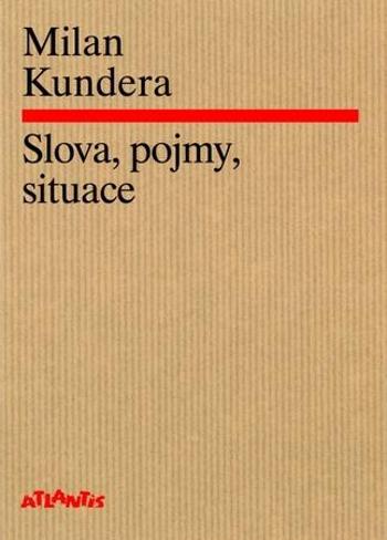 Slova, pojmy, situace - Kundera Milan