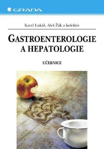 Gastroenterologie a hepatologie - Aleš Žák, Karel Lukáš - e-kniha