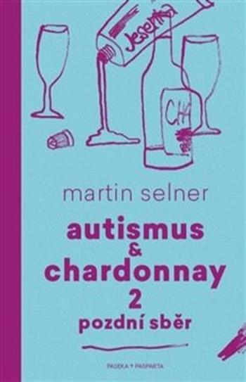 Autismus & Chardonnay 2 Pozdní sběr - Selner Martin