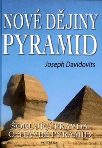 Nové dějiny pyramid - Joseph Davidovits