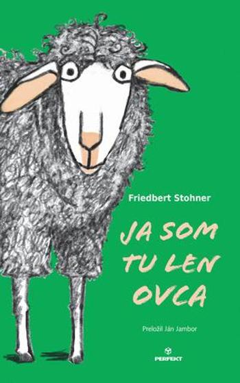 Ja som tu len ovca - Stohner Friedbert