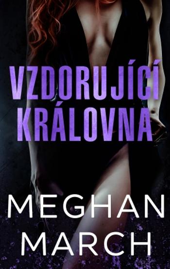 Vzdorující královna - Meghan March - e-kniha