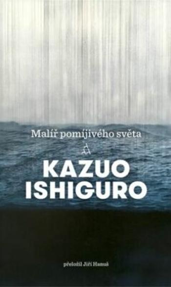 Malíř pomíjivého světa - Kazuo Ishiguro