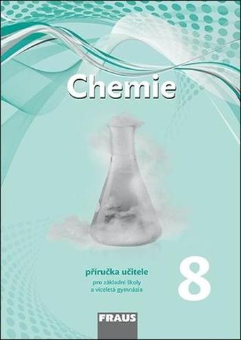 Chemie 8 Příručka učitele pro základní školy a víceletá gymnázia - Škoda Jiří