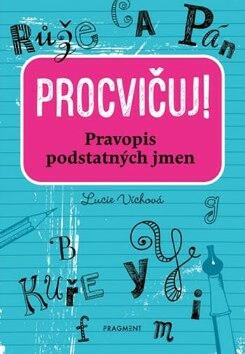 Procvičuj - Pravopis podstatných jmen - Lucie Víchová