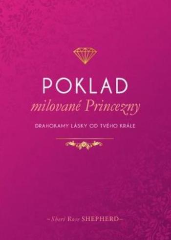 Poklad milované Princezny - Shepherd Sheri Rose