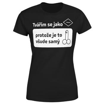 Tričko Tvářím se jako (Velikost: 2XL, Typ: pro ženy, Barva trička: Černá)