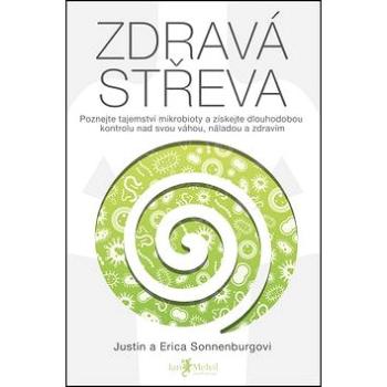 Zdravá střeva: Poznejte tajemství mikrobioty a získejte dlouhodobou kontrolu nad svou váhou (978-80-7555-999-9)