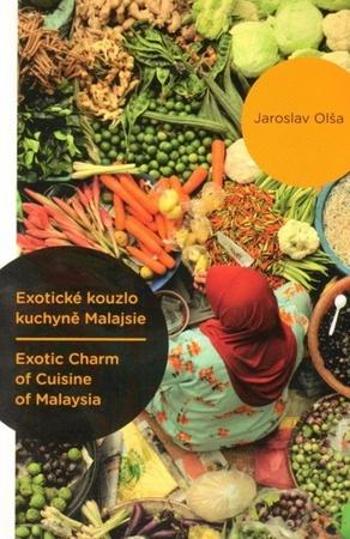 Exotické kouzlo kuchyně Malajsie / Exotic Charm of Cuisine of Malaysia - Olša Jaroslav