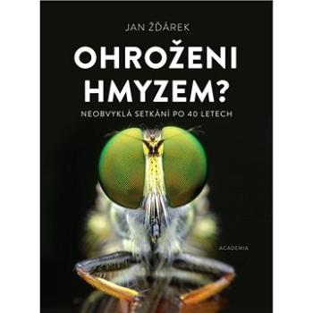 Ohroženi hmyzem?: Neobvyklá setkání po 40 letech (978-80-200-3030-6)