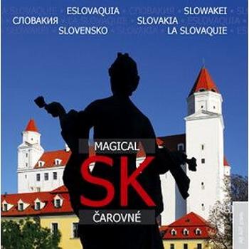 SK Magical Čarovné: Eslovakia, Slowakei, Slovakija, Slovakia, Slovensko, La Slovaquie (978-80-89270-35-4)