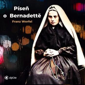 Píseň o Bernadettě - Franz Werfel - audiokniha