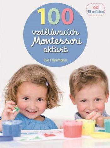 100 vzdělávacích Montessori aktivit - Hermann Eve