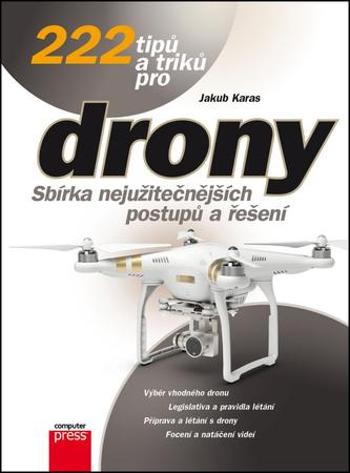 222 tipů a triků pro drony - Karas Jakub