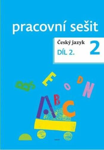 Český jazyk pro 2. ročník - pracovní sešit 2. díl - Dagmar Chroboková, Zdeněk Topil, Kristýna Tučková