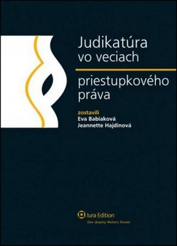 Judikatúra vo veciach priestupkového práva - Eva Babiaková, Jeannette Haidinová - Babiaková Eva