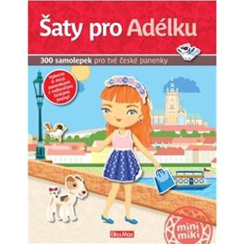 Šaty pro Adélku: 300 samolepek pro tvé české panenky (978-80-88344-84-1)