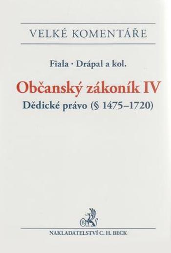Občanský zákoník IV. Dědické právo - § 1475-1720. Komentář - EVK17 - Drápal Ljubomír