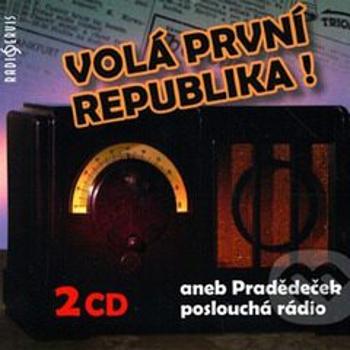 Volá první republika! aneb Pradědeček poslouchá rádio - audiokniha