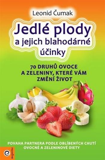 Jedlé plody a jejich blahodárné účinky - Čumak Leonid