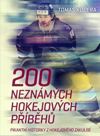 200 neznámých hokejových příběhů - Tomáš Kučera - e-kniha