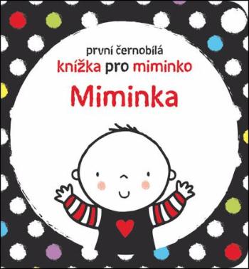 První černobílá knížka pro miminko Miminka - Baggott Stella