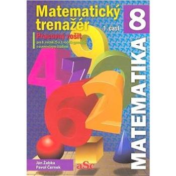 Matematický trenažér 8 - 1. časť: Pracovný zošit pre 8. ročník ZŠ a 3. ročník gymnázií s osemročným  (978-80-970773-1-0)