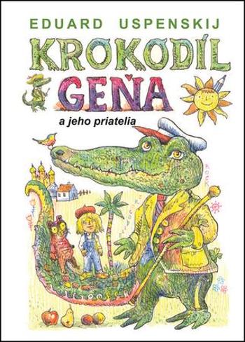 Krokodíl Geňa a jeho priatelia - Uspenskij Eduard