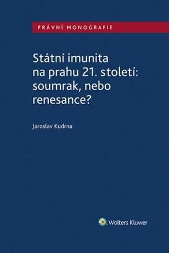 Státní imunita na prahu 21. století: soumrak, nebo renesance? - Kudrna Jaroslav