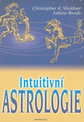 Intuitivní astrologie - Weidner Christopher A.