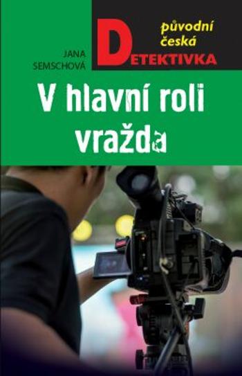 V hlavní roli vražda - Jana Semschová