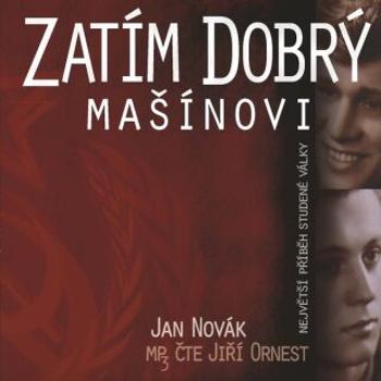 Zatím dobrý/Mašínovi - Jan Novák - audiokniha