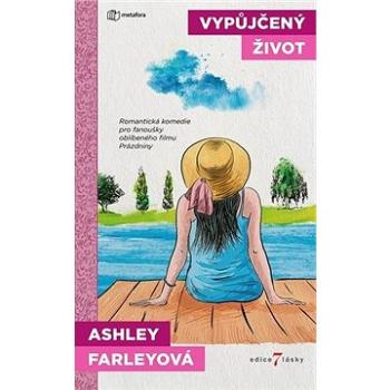 Vypůjčený život: Dvě přítelkyně na cestě za štěstím... protože na to být šťastná není (978-80-7625-119-9)