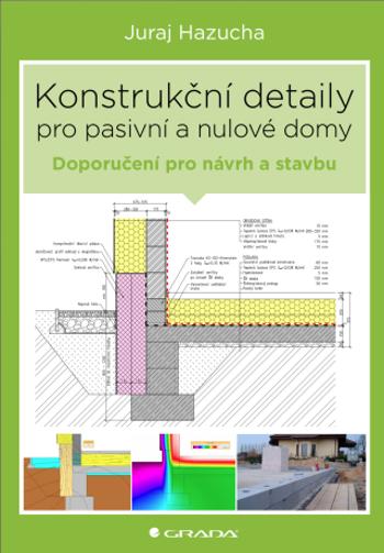 Konstrukční detaily pro pasivní a nulové domy - Juraj Hazucha - e-kniha
