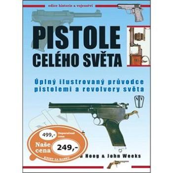 Pistole celého světa: Úplný ilustrovaný průvodce pistolemi a revolvery světa (978-80-206-1276-2)
