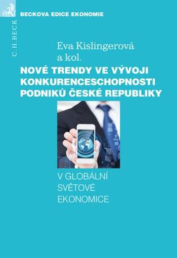 Nové trendy ve vývoji konkurenceschopnosti podniků České republiky - Kislingerová Eva