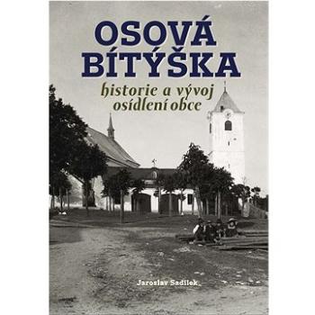 Osová Bítýška: historie a vývoj osídlení obce (978-80-88041-92-4)