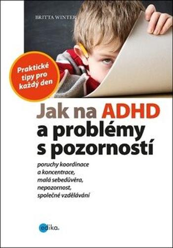 Jak na ADHD a problémy s pozorností - Britta Winter