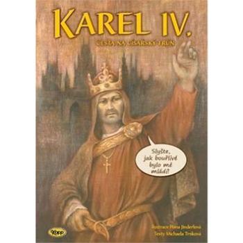 Karel IV. Cesta na císařský trůn: Slyšte, jak bouřlivé bylo mé mládí! (978-80-7232-479-8)