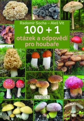 100 + 1 otázek a odpovědí pro houbaře - Radomír Socha, Vít Aleš
