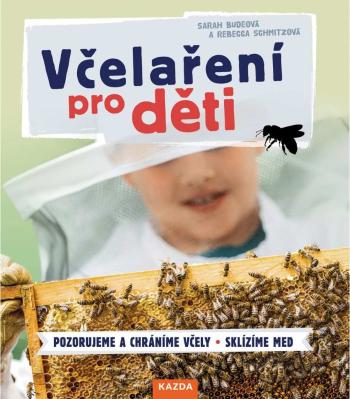 Nakladatelství KAZDA S. Budeová, R. Schmitzová: Včelaření pro děti