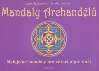 Mandaly archandělů - Jana Blažková, Jarmila Veselá