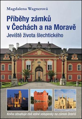 Příběhy zámků v Čechách a na Moravě - Wagnerová Magdalena