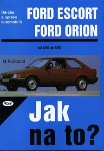 Ford Escort, Ford Orion od 8/80 do 8/90 - Etzold Hans-Rüdiger