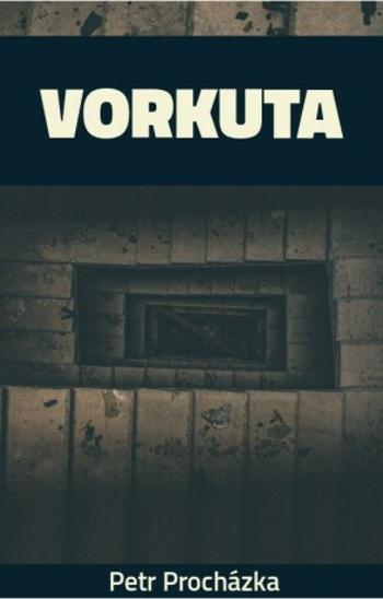 Vorkuta - Petr Procházka - e-kniha