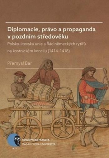 Diplomacie, právo a propaganda v pozdním středověku - Bar Přemysl