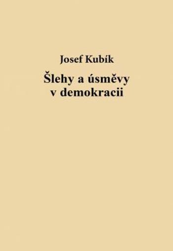 Šlehy a úsměvy v demokracii - Josef Kubík - e-kniha