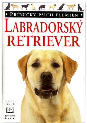 Labradorský retriever - Fogle Bruce